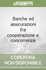 Di Tendenza Banche ed assicurazioni fra cooperazione e concorrenza