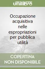 Occupazione acquisitiva nelle espropriazioni per pubblica utilità Promo Stagionale