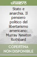 Professionale Stato e anarchia. Il pensiero politico del libertarismo americano Murray Newton Rothbard