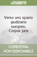 Verso uno spazio giudiziario europeo. Corpus juris A Buon Prezzo