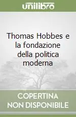 Ultimissimo Modello Thomas Hobbes e la fondazione della politica moderna