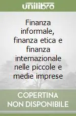 Più Venduto Finanza informale, finanza etica e finanza internazionale nelle piccole e medie imprese