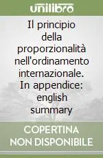 Ultima Occasione Il principio della proporzionalità nell‘ordinamento internazionale. In appendice english summary