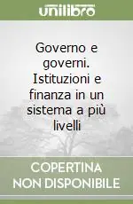 Affare Governo e governi. Istituzioni e finanza in un sistema a più livelli