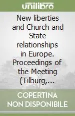 Occasione Imperdibile New liberties and Church and State relationships in Europe. Proceedings of the Meeting (Tilburg, 17-18 November 1995)
