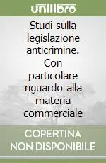 Studi sulla legislazione anticrimine. Con particolare riguardo alla materia commerciale Consegna Rapida
