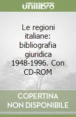 Scelto Dai Clienti Le regioni italiane bibliografia giuridica 1948-1996. Con CD-ROM