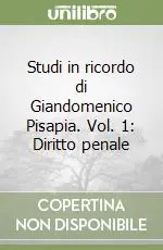 Studi in ricordo di Giandomenico Pisapia. Vol. 1 Diritto penale Economico