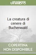 Acquista Ora La creatura di cenere di Buchenwald