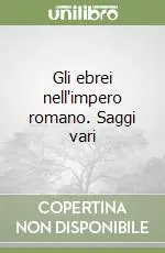 Solo Oggi Gli ebrei nell‘impero romano. Saggi vari