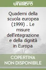 Quaderni della scuola europea (1999) (1). Le misure dell‘integrazione e della dignità in Europa Ultime Pezzi