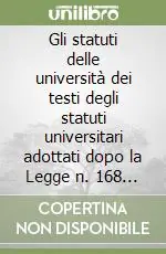 Gli statuti delle università dei testi degli statuti universitari adottati dopo la Legge n. 168 del 1989. Con CD-ROM Occasione Imperdibile