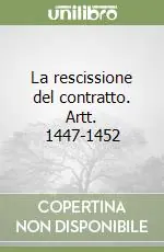 La rescissione del contratto. Artt. 1447-1452 Ultima Occasione