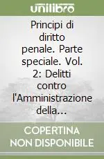 Reso Gratuito Principi di diritto penale. Parte speciale. Vol. 2 Delitti contro l‘Amministrazione della giustizia