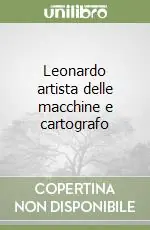 Prezzo Di Fabbrica Leonardo artista delle macchine e cartografo
