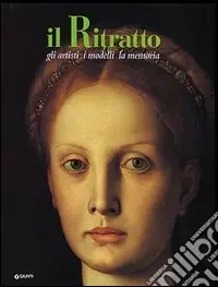 Quantità Limitata Il ritratto. Gli artisti, i modelli, la memoria
