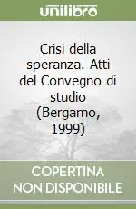 Crisi della speranza. Atti del Convegno di studio (Bergamo, 1999) Promozione Esclusiva