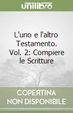 A Buon Prezzo L‘uno e l‘altro Testamento. Vol. 2 Compiere le Scritture