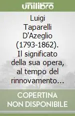 Luigi Taparelli D‘Azeglio (1793-1862). Il significato della sua opera, al tempo del rinnovamento neoscolastico, per l‘evoluzione della teologia morale Promozione Esclusiva