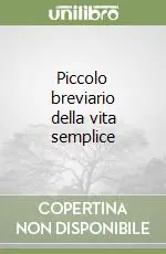 Piccolo breviario della vita semplice Reso Gratuito