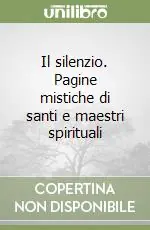 Bestseller Il silenzio. Pagine mistiche di santi e maestri spirituali