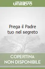 Prega il Padre tuo nel segreto Bestseller