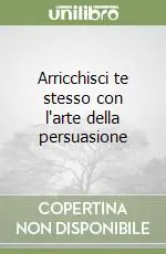 Consegna Rapida Arricchisci te stesso con l‘arte della persuasione
