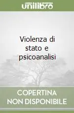 Violenza di stato e psicoanalisi Miglior Prezzo