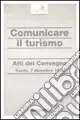 Comunicare il turismo. Atti del Convegno Quantità Limitata