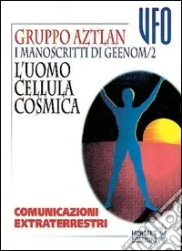 Prezzo Conveniente I manoscritti di Geenom. Vol. 2 L‘Uomo, cellula cosmica. Comunicazioni extraterrestri