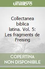 Collectanea biblica latina. Vol. 5 Les fragments de Freising Promozione Esclusiva