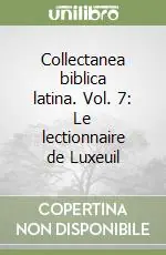 Sconto Collectanea biblica latina. Vol. 7 Le lectionnaire de Luxeuil (1)