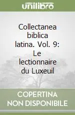 Saldi Collectanea biblica latina. Vol. 9 Le lectionnaire du Luxeuil (2)