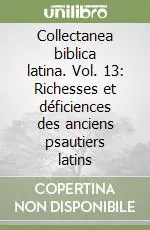 Pagamento Sicuro Collectanea biblica latina. Vol. 13 Richesses et déficiences des anciens psautiers latins