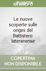 Promozione Le nuove scoperte sulle origini del Battistero lateranense