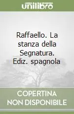 Raffaello. La stanza della Segnatura. Ediz. spagnola Solo Oggi