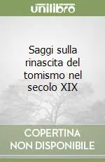 Acquista Ora Saggi sulla rinascita del tomismo nel secolo XIX