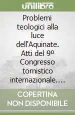 Spedizione Espresso Problemi teologici alla luce dell‘Aquinate. Atti del 9º Congresso tomistico internazionale. Vol. 5