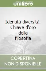 Occasione Identità-diversità. Chiave d‘oro della filosofia