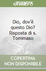 Dio, dov‘è questo Dio? Risposta di s. Tommaso Ordina Subito
