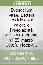 Quantità Limitata Evangelium vitae. Lettera enciclica sul valore e l‘inviolabilità della vita umana (il 25 marzo 1995). Floppy disk