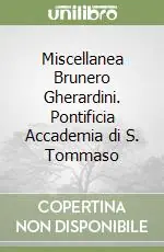 Ordina Subito Miscellanea Brunero Gherardini. Pontificia Accademia di S. Tommaso