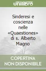 Novità Sinderesi e coscienza nelle «Quaestiones» di s. Alberto Magno