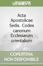 Compra Oggi Stesso Acta Apostolicae Sedis. Codex canonum Ecclesiarum orientalium