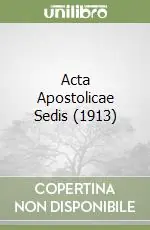 Esclusivo Acta Apostolicae Sedis (1913)