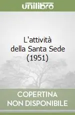 Consegna Rapida L‘attività della Santa Sede (1951)