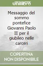 Messaggio del sommo pontefice Giovanni Paolo II per il giubileo nelle carceri Scelto Dai Clienti