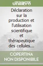 Offerta Speciale Déclaration sur la production et l‘utilisation scientifique et thérapeutique des cellules souches embryonnaires humaines