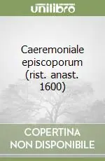 Esclusivo Caeremoniale episcoporum (rist. anast. 1600)