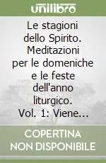 Consegna Rapida Le stagioni dello Spirito. Meditazioni per le domeniche e le feste dell‘anno liturgico. Vol. 1 Viene lo sposo andategli incontro. Avvento e tempo di Natale